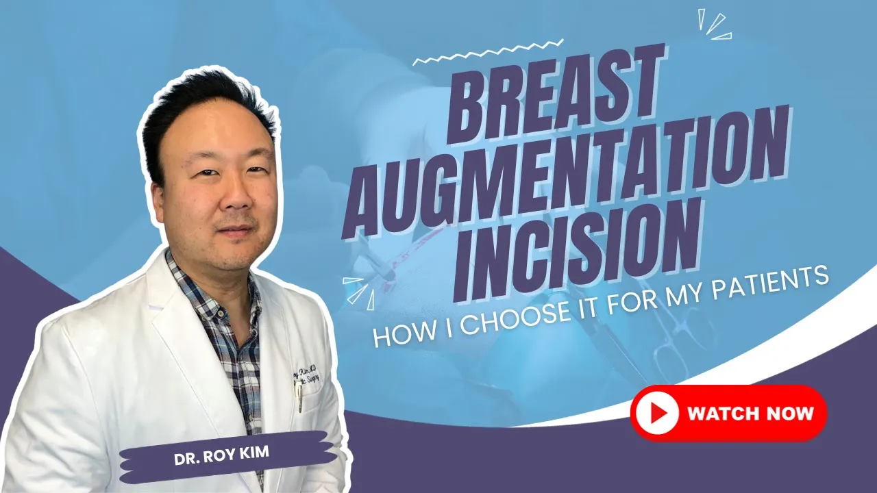 How I Choose the Best Breast Augmentation Incision For My Patients